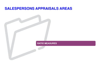 SALESPERSONS APPRAISALS AREAS
RATIO MEASURES
 