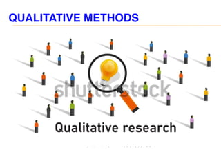 QUALITATIVE METHODS
 