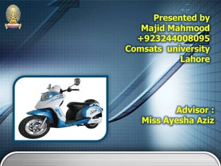 Presented by
   Majid Mahmood
  +923244008095
Comsats university
           Lahore




          Advisor :
   Miss Ayesha Aziz
 