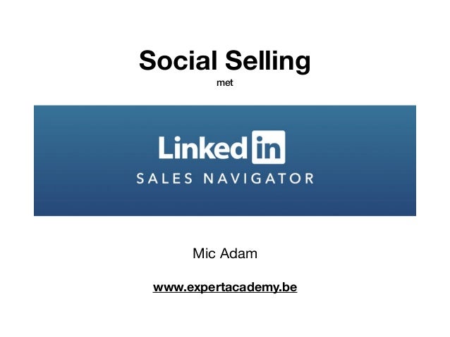 Social Selling
met
Mic Adam

www.expertacademy.be
 