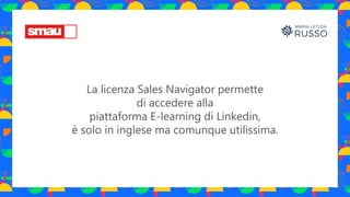 SMAU NAPOLI 2022 | Linkedin Sales Navigator, potente licenza Linkedin con cui reti vendita e professionisti possono generare in autonomia lead qualificati 