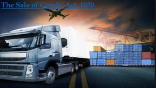 The Sale of Goods’ Act, 1930
 