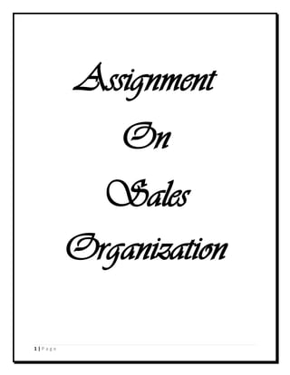 Assignment
On
Sales
Organization
1|Page

 