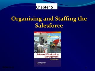 SDM-Ch.5 1
Chapter 5
Organising and Staffing the
Salesforce
 