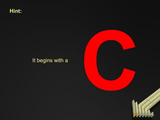 It begins with a  Hint: C 