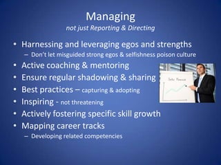 12 Best Practices for Successful Teams
7. Process: Don’t over engineer it, but don’t ignore it.
   Come alongside team members to motivate and reward them in a social format
   that brings out the best in them in a way that inspires everyone
8. Coaching: In the day – in the moment.
9. Herding cats: Dealing with the mavericks and high performers.
    Turning great individual performers into great performing teams
10. Leading Indicators: Worrisome patterns of behavior.
   Be proactive by coaching reps as they perform… helps prevent weaker
   performances from becoming … bad habits that sap overall productivity and sales.
11. Protect their time: can’t sell if aren’t spending time with customers.
12. Celebrate: Winning is fun. Celebrate it!
   Effective sales managers understand that the best way to
   dispel some of the pressure is to reward wins – even
   small ones – as often as possible

                                             Source: Blog.Salesforce.com 12 Best Practices That30
                                                                                                Help
 