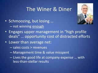Sales Reps: Stereotypes
•   Hard driving / Ambitious
•   Big egos
•   Cutthroat: ‘sink or swim’ mentality
•   Selfish: ‘what can you do for me?’
•   Ethical?       Need development
                     (regardless of experience level)




       Stragglers            The Middle Pack                  Top
     (next to go?)          (who will thrive?)            Performers

                                                        (Sustain? / Grow?)
                                                                             4
 