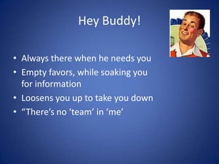 Common Sale Reps
 Typical Cast of Characters
       “Not on my team!”




                              5
 