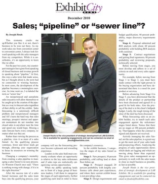 December 2010

            Sales; “pipeline” or “sewer line”?
    By Joseph Houle                                                                                                                 budget qualification; 40 percent prob-
                                                                                                                                    ability, major discovery requirements
     This      economy       cracks     me                                                                                          stage.
up.Whether you like it or not, there’s                                                                                                   Stage 4: Proposal submitted and
business to be won out there. As my                                                                                                 ROI analysis with client; 60 percent
work takes me from convention center                                                                                                probability with building ROI analysis
to convention center, I always look for-                                                                                            with customer.
ward speaking with the sales managers                                                                                                    Stage 5: Contract negotiations
from my competitors. While it is un-                                                                                                and getting final signatures; 80 percent
orthodox, it’s an opportunity to learn                                                                                              probability and reviewing proposals,
like no other.                                                                                                                      technically selected.
     For the past two years, my counter-                                                                                                 Before moving from stages, you
part managers have gone from speaking                                                                                               must develop and adhere to a set of
of closed business and revenue growth                                                                                               criteria on each and every sales oppor-
to speaking about “pipeline.” At first,                                                                                             tunity.
this was a sales term that made sense,                                                                                                   For example, before moving from
but as I thought about it, the term had                                                                                             Stage 1 to Stage 2, you must have
no connection to winning business.                                                                                                  made contact with the right person in
In most cases, the development of the                                                                                               the buying organization and have de-
pipeline becomes a meaningless exer-                                                                                                termined that there is a need for your
cise. As time went on, I re-labeled the                                                                                             product or services.
term as “sewer line.”                                                                                                                    Before advancing from Stage 4 to
     An inexperienced and unrealistic                                                                                               Stage 5, you have determined that the
sales executive will allow themselves to                                                                                            details of the product or partnership
be caught up in the creation of the pipe-                                                                                           have been discussed and agreed it’s a
line as a way to forecast sales regardless                                                                                          good fit for both sides. Also the pric-
of their ability to sell the exhibit. Sales                                                                                         ing of the deal is in the client’s ballpark
forecasting is a notoriously difficult                                                                                              budget. Lastly, the rough timing of the
problem and inexperienced managers                                                                                                  close of the deal has been discussed.
and AE’s learn the hard way that sales                                                                                                   When forecasting sales as an ex-
meetings, prospect interest and appar-                                                                                              hibit builder, try to match each sales
ent momentum do not translate into                                                                                                  engagement against the milestones/
closed sales in anywhere near the time                                                                                              stages listed above. Notice that there
and speed one would hope. Missing a                                                                                                 are no stages at 100 percent probabil-
sales forecast hurts every company, no                                                                                              ity. That happens when the contract is
matter what size they are.                                                                                                          signed and deposits are received.
     Rather than viewing the process as         Joseph Houle is the vice president of strategic development at LAB Exhibits.             Actively managing the sales fun-
                                                He is available for speaking engagements and can be contacted via email at
a pipeline, view it as more of a sales                                     jhoule@lbexhibits.com.
                                                                                                                                    nel, not the sales pipeline, is a great way
funnel. As the qualifying process                                                                                                   to get the most out of your sales leads
continues, fewer and fewer leads get          company will see the forecasting pro-       the company’s resources.                  and prospecting efforts. Analyzing the
through, allowing your organization           cess become a pleasant and rewarding             In the exhibit business, I catego-   progress of sales opportunities shows
to focus its resources on winning the         experience.                                 rize the stages of my sales funnel as     which deals are lagging and which are
business.                                          Leaders in the sales field must con-   follows                                   moving along faster than expected.
     Changing a company’s mentality           stantly evaluate where an opportunity            Stage 1: New prospect; 10 percent    This gives sales management an op-
from creating a sales pipeline to man-        is relative to the key sales milestones     probability, cold calling lead or show    portunity to work with the sales teams
aging a sales funnel is no easy process.      and if sales reps are realistically cat-    floor follow up.                          to close as much business as possible,
As Winston Church once said, “There           egorizing various opportunities.                 Stage 2: Prospect engaged; 20        as fast as possible.
is nothing wrong with change, if it is in          When my public speaking lands          percent probability with lengthy con-          Joseph Houle is the vice presi-
the right direction.”                         me in front of a large group of busi-       ference calls about past experiences,     dent of strategic development at LAB
     After the success rate of a sales        ness leaders, I tell them to categorize     and where their current exhibit house     Exhibits. He is available for speaking
funnel increases and the sales team           the stages of each opportunity, further     is not providing value.                   engagements and can be contacted via
buys into the qualifying process, your        qualifying each lead in order to focus           Stage 3: Design requirements and     email at jhoule@lbexhibits.com.
 