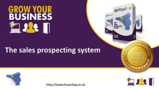 The sales prospecting system
http://www.fraserhay.co.uk
 