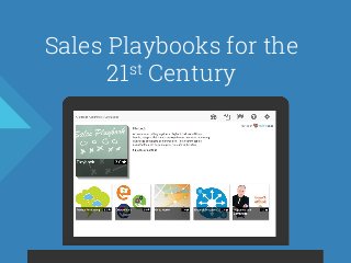 Sales Playbooks for the
21st Century
 