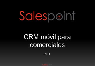 CRM móvil para
comerciales
2014

 