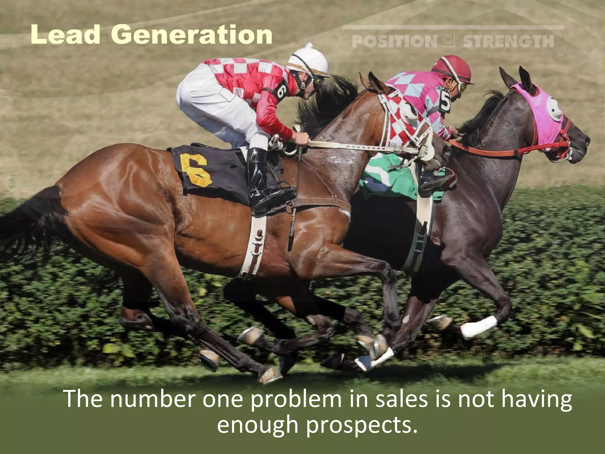 The number one problem in sales is not having enough prospects. Lead Generation 