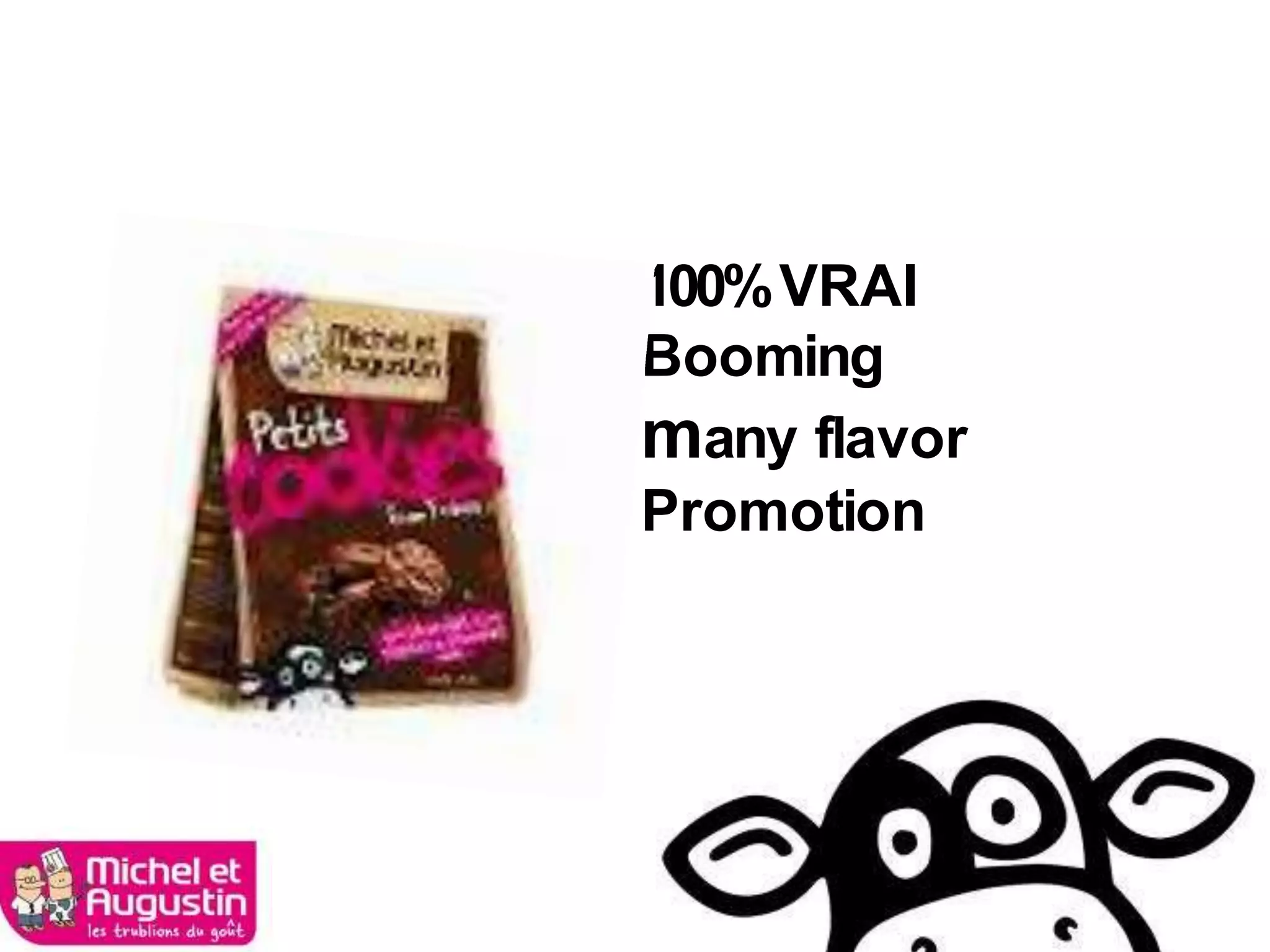 100%VRAI
Booming
many flavor
Promotion