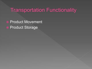  Product Movement
 Product Storage
 