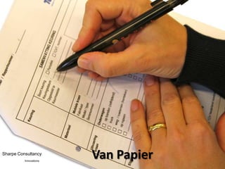 Sharpe Consultancy
          Innovations
                        Van Papier
 