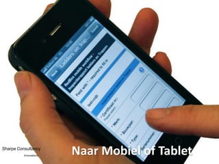 Sharpe Consultancy
          Innovations
                        Naar Mobiel of Tablet
 