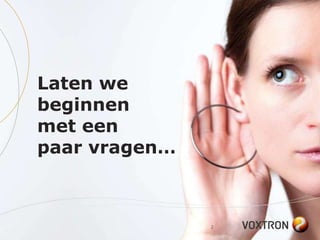 Laten we
beginnen
met een
paar vragen…



               2
 