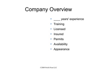 Company Overview ____ years' experience Training Licensed Insured Permits Availability Appearance 
