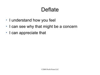Deflate I understand how you feel I can see why that might be a concern I can appreciate that 