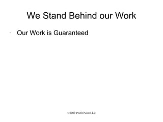 We Stand Behind our Work Our Work is Guaranteed 