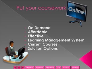 1



Effective   Available   Affordable   LMS   Courses   Solutions
 