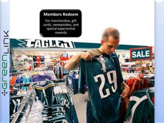 Members RedeemFor merchandise, gift cards, sweepstakes, and special experiential rewards