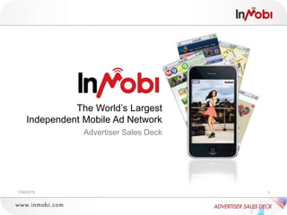 1/30/2015 1
The World’s Largest
Independent Mobile Ad Network
Advertiser Sales Deck
 