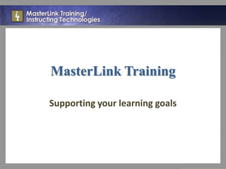 MasterLink Training

Supporting your learning goals
 