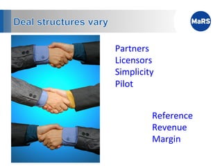 Partners	
  
Licensors	
  
Simplicity	
  
Pilot	
  


            Reference	
  
            Revenue	
  
            Margin	
  
 