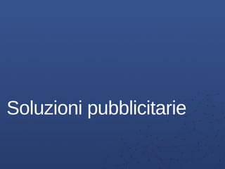 Soluzioni pubblicitarie
 