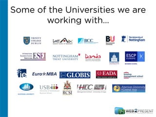 Some of the Universities we are
working with…
 