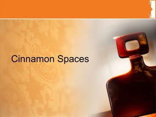 Cinnamon Spaces
 