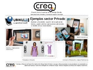 Francis Ortiz Creative Art & Design Studio
Creatividad, Diseño, Formación y Comunicación usando la Tecnología

Ejemplos sector Privado
Modular y Escalable: A partir de la aplicación
básica, puede solicitar aplicaciones adicionales
a medida de sus necesidades.

Menús Interactivos

Hoteles y Habitaciones
interactivas

Probadores Virtuales

Interactive Photocalls y Juegos Publicitarios

Servicios y Productos de Francis Ortiz Creative Art & Design Studio & Partners. Los Logos y Marcas mostradas en esta presentación son propiedad de sus
respectivas Empresas. Francis Ortiz es fotógrafo de Confianza de Google. Todos los Fotógrafos de Confianza de Google son Autónomos.

 