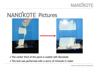 Pictures The center third of the pane is coated with Nanokote  The test was performed with a slurry of minerals in water 