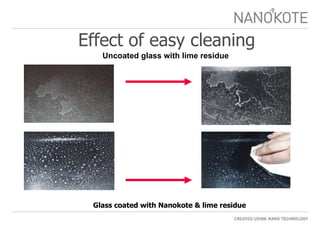 Effect of easy cleaning Uncoated glass with lime residue Glass coated with Nanokote & lime residue 