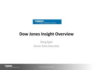 Doug Egan Senior Sales Executive Dow Jones Insight Overview 