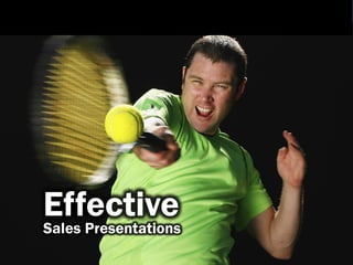 Effective
Sales Presentations
 