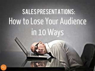 Want your
sales presentation to
bore at new extremes?
 