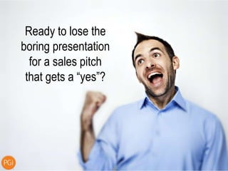 Learn the science of killer
sales presentations.
Download your free eBook
from PGi today:
bit.ly/salesscience
 