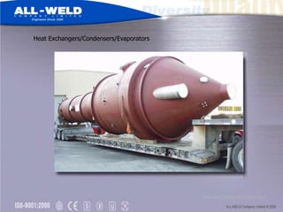 Heat Exchangers/Condensers/Evaporators




                                         Stord Bartz Falling Film Evapourator
 