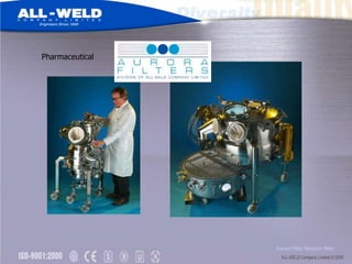 Pharmaceutical




                 Aurora Filter Neutsch Filter
 