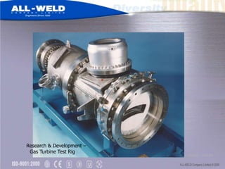 Research & Development –
 Gas Turbine Test Rig
                           N.R.C. Ottawa – Test Rig
 