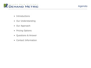 Agenda



• Introductions

• Our Understanding

• Our Approach

• Pricing Options

• Questions & Answer

• Contact Information
 