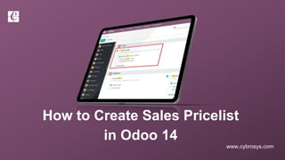 www.cybrosys.com
How to Create Sales Pricelist
in Odoo 14
 