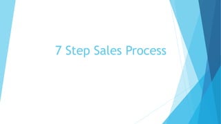 7 Step Sales Process
 