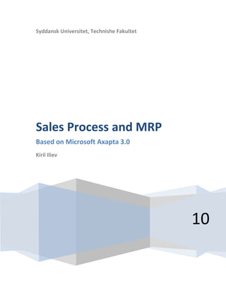 Syddansk Universitet, Technishe Fakultet10Sales Process and MRPBased on Microsoft Axapta 3.0Kiril Iliev<br />Table of Contents TOC  quot;
1-3quot;
     HYPERLINK  quot;
_Toc258570845quot;
 Preliminary Information PAGEREF _Toc258570845  2Data integrity with other databases PAGEREF _Toc258570846  3Case study – part one PAGEREF _Toc258570847  3Create new sales order PAGEREF _Toc258570848  4Stages of the sales order PAGEREF _Toc258570849  4Case study – part two PAGEREF _Toc258570850  5Calculation of MRP PAGEREF _Toc258570851  5<br />Preliminary Information<br />Sales ledger is a module of the system that you can process sales orders. It is accessible through the Sales ledger -> Sales database (remember the navigation tutorial from the last time).<br />Remmember that in order to create a new sales order, you should press CTRL + N. Please note that if a customer requires more items at the same time, you can add them within one sales order – this procedure is explained later.<br />The sales orders use three very important properties of the items, found under Price/Discount tab of a selected item from the Items database. You should see three columns: Purchase order, Cost, Sales order.<br />The price under purchase order will show up on the purchase orders (this is the price that the company pays in order to purchase the item).<br />The price under cost is the calculated costprice, for the items the company are producing, or the cost from purchased items that goes into the final costprice (The landed price). Explain where this cost comes from having in mind that the company needs to pay for labour, machining time, routing and materials.<br />The price under sales order will show up on the sales order (this is the suggested by the system price that the company would sell a single item to its customer(s)). This price depends on the Cost Group property of the item – which cost group it belongs to and respectivly which algorithm the system is using to calculate this price.<br />Cost groups come from item master under General information tab where:<br />,[object Object]