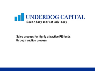 Sales process for highly attractive PE funds
through auction process
 