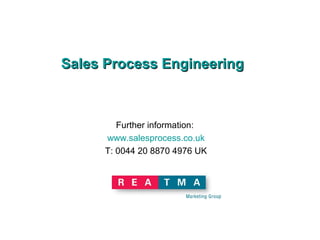 How to cut sales costsHow to cut sales costs
…. marketing overhead…. marketing overhead
…. & increase revenue and profits…. & increase revenue and profits
withwith
Sales Process EngineeringSales Process Engineering
www.salesprocess.co.uk
T: 0044 20 8870 4976 UK
 