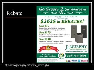 Rebate
http://www.jemurphy.ca/rebate_promo.php
 